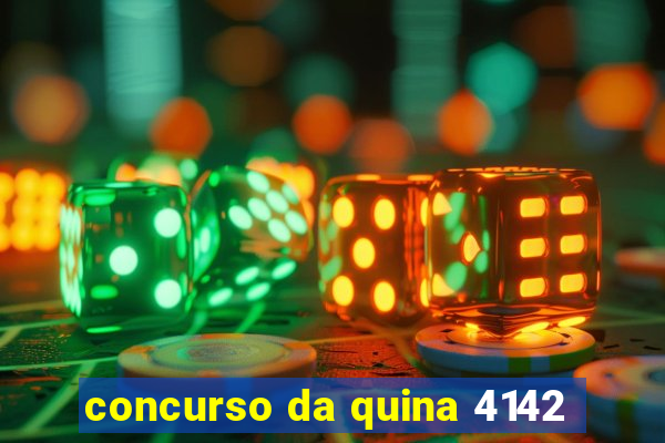 concurso da quina 4142